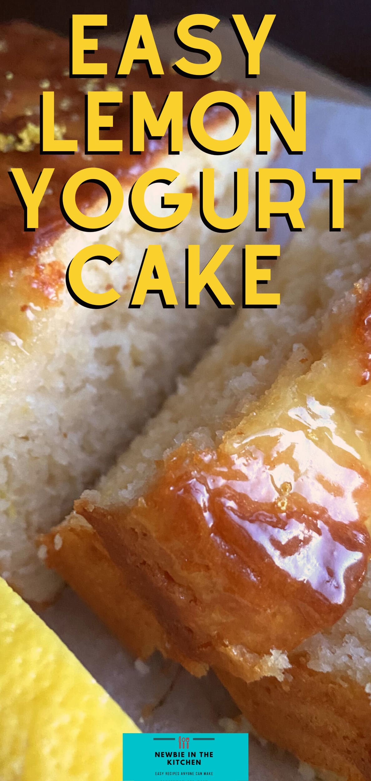 Easy Lemon French Yogurt Cake Newbie In The Kitchen